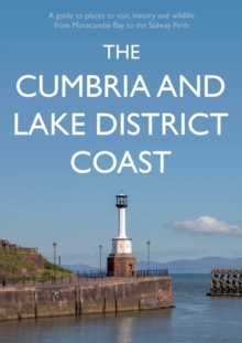 Troubador Publishing The Cumbria And Lake District Coast , A Guide To Places To Visit, History And Wildlife From Morecambe Bay To The Solway Firth