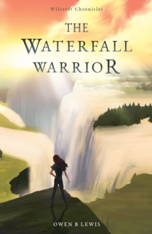 Wilcroft Chronicles: The Waterfall Warrior