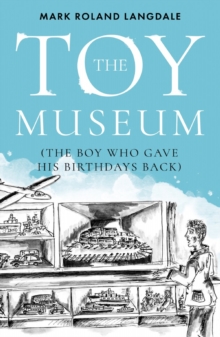 The Toy Museum : The Boy Who Gave His Birthdays Back