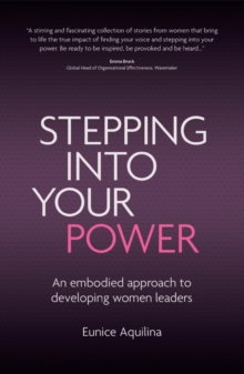 Stepping Into Your Power : An Embodied Approach to Developing Women Leaders