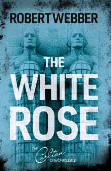 The White Rose : Carlton Chronicles 2