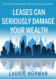 Leases Can Seriously Damage Your Wealth : Leases of Flats in England and Wales