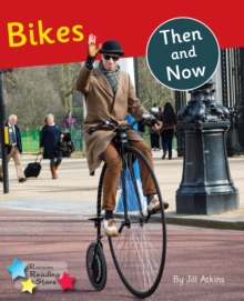 Bikes Then and Now : Phonics Phase 5