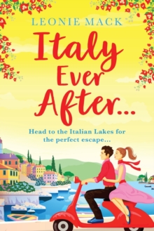 Italy Ever After : A sizzling romantic read