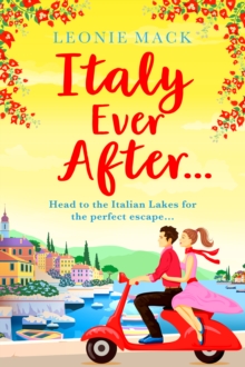 Italy Ever After : A sizzling romantic read