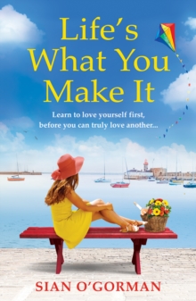 Life's What You Make It : A wonderful heartwarming Irish story about family, hope and dreams