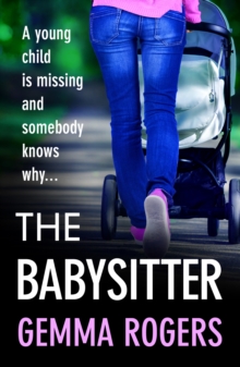 The Babysitter : A gritty page-turning thriller from Gemma Rogers