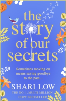 The Story of Our Secrets : An emotional, uplifting new novel from #1 bestseller Shari Low