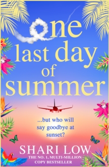 One Last Day of Summer : A novel of love, family and friendship from #1 bestseller Shari Low