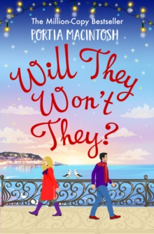 Will They, Won't They? : A first love, second chance romantic comedy from MILLION-COPY BESTSELLER Portia MacIntosh