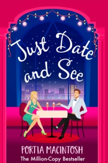 Just Date and See : A laugh-out-loud forced proximity, blind dating romantic comedy from MILLION-COPY BESTSELLER Portia MacIntosh