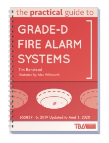 The Practical Guide to Grade-D Fire Alarm Systems : BS5839 - 6: 2019 Updated to Amd 1: 2020