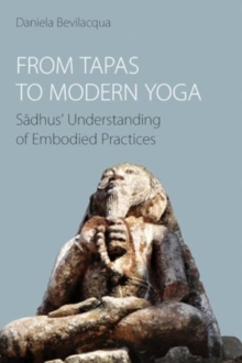 From Tapas to Modern Yoga : Sadhus' Understanding of Embodied Practices