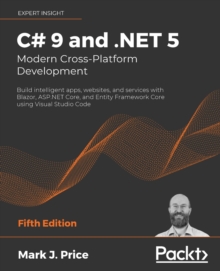 C# 9 and .NET 5  Modern Cross-Platform Development : Build intelligent apps, websites, and services with Blazor, ASP.NET Core, and Entity Framework Core using Visual Studio Code