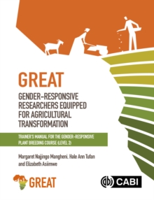 Gender-responsive Researchers Equipped for Agricultural Transformation, Level 2. : Trainer's Manual for the Gender-Responsive Plant Breeding Course