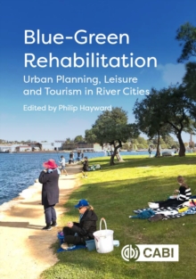 Blue-Green Rehabilitation : Urban Planning, Leisure and Tourism in River Cities