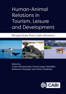 Human-Animal Relations in Tourism, Leisure and Development : Perspectives from Latin America