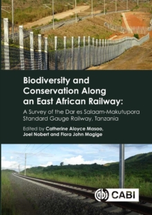 Biodiversity and Conservation Along an East African Railway : A Survey of the Dar es Salaam-Makutupora Standard Gauge Railway, Tanzania