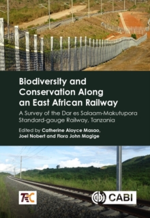 Biodiversity and Conservation Along an East African Railway : A Survey of the Dar es Salaam-Makutupora Standard-gauge Railway, Tanzania