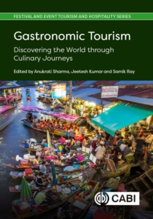 Gastronomic Tourism : Discovering the World through Culinary Journeys