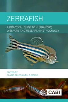 Zebrafish : A Practical Guide to Husbandry, Welfare and Research Methodology