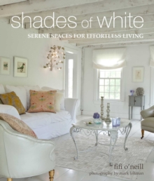 Shades of White : Serene Spaces for Effortless Living