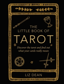 The Little Book Of Tarot : Discover The Tarot And Find Out What Your Cards Really Mean