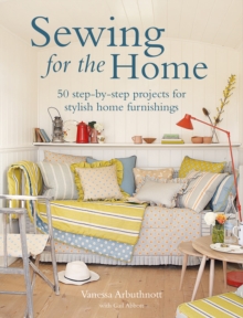 Sewing for the Home : 50 Step-by-Step Projects for Stylish Home Furnishings