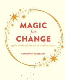 Magic for Change : Spells and Rituals for Social Transformation