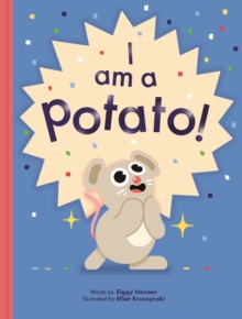 I Am a Potato!