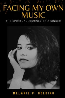 Facing My Own Music : The Spiritual Journey of a Singer