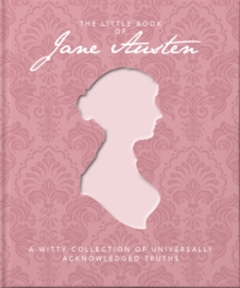 The Little Book of Jane Austen : A Witty Collection of Universally Acknowledged Truths