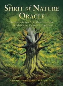 The Spirit of Nature Oracle : Ancient wisdom from the Green Man and the Celtic Ogam tree alphabet