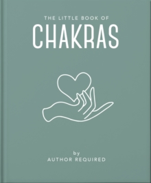 The Little Book of Chakras : Heal and Balance Your Energy Centres