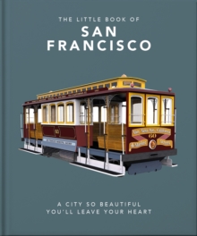 The Little Book of San Francisco : A City So Beautiful You'll Leave Your Heart