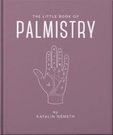 The Little Book of Palmistry : Predict your future in the lines of your palms