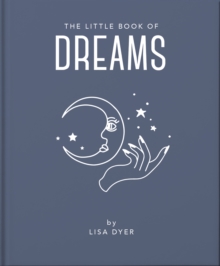 The Little Book of Dreams : Decode Your Dreams and Reveal Your Secret Desires