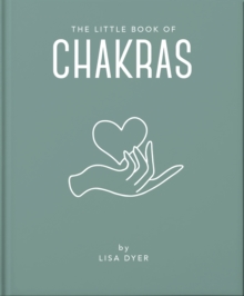 The Little Book of Chakras : Heal and Balance Your Energy Centres