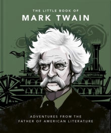 The Little Book of Mark Twain : Wit and wisdom from the great American writer