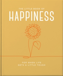 The Little Book of Happiness : For when life gets a little tough