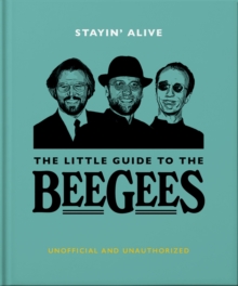 Stayin' Alive : The Little Guide to The Bee Gees