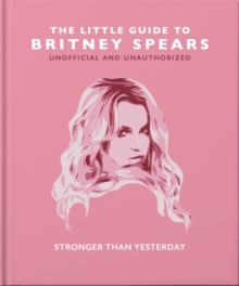 The Little Guide to Britney Spears : Stronger than Yesterday