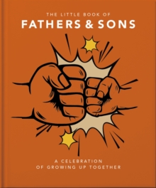 The Little Book of Fathers & Sons : A Celebration of Growing Up Together