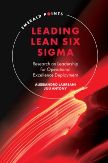 Leading Lean Six Sigma : Research on Leadership for Operational Excellence Deployment