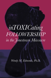 Intoxicating Followership : in the Jonestown Massacre