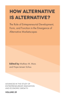 How Alternative is Alternative? : The Role of Entrepreneurial Development, Form, and Function in the Emergence of Alternative Marketscapes