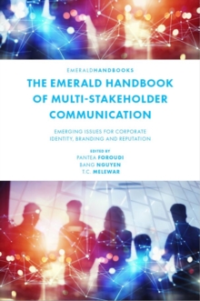 The Emerald Handbook of Multi-Stakeholder Communication : Emerging Issues for Corporate Identity, Branding and Reputation