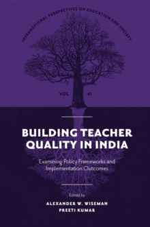 Building Teacher Quality in India : Examining Policy Frameworks and Implementation Outcomes