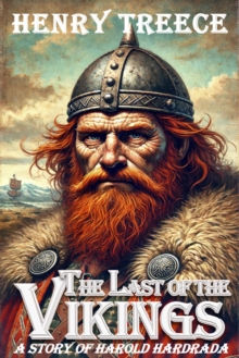 The The Last of the Vikings : A Story of Harold Hardrada