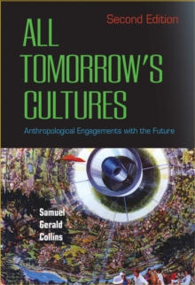 All Tomorrow's Cultures : Anthropological Engagements with the Future